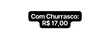 Com Churrasco R 17 00